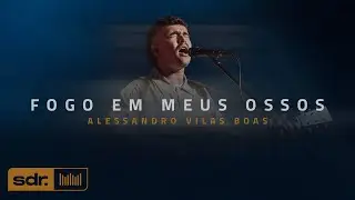 Fogo Em Meus Ossos (Clipe Oficial) - Alessandro Vilas Boas | Som do Reino