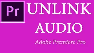 How to Unlink Audio from Video on Adobe premiere Pro 2020