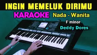 INGIN MEMELUK DIRIMU - Deddy Dores | KARAOKE Nada Wanita