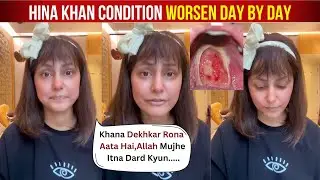 Hina Khan Crtical Condition And Diagnosed With Mucositis After 5th Chemotheraphy