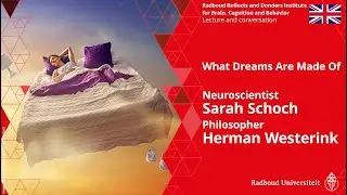 What Dreams Are Made Of |  Neuroscientist Sarah Schoch and philosopher Herman Westerink