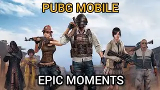 PUBG MOBILE EPIC MOMENTS EP17