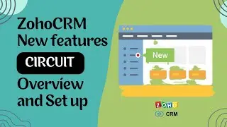 Zoho CRM - New features Zoho Circuit - Overview and Set up