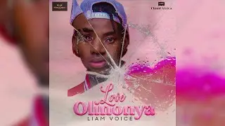 LOVE OLINONYA - LIAM VOICE (OFFICIAL AUDIO) NEW UGANDAN MUSIC 2021