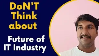 Don't Think too much about Future of IT Industry | @byluckysir