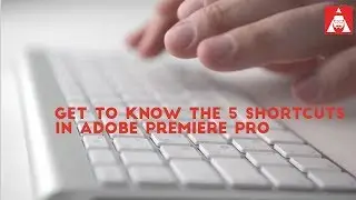 Top 5 Adobe Premiere Pro Shortcuts - You Need To Know