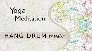 Yoga Music | HANG DRUM | Relaxing and Healing | MEDITATION | Yoga Music for Exercise