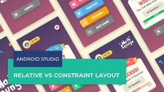 RelativeLayout vs ConstraintLayout - Android Studio Tutorial