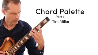 Tim Miller - Chord Palette Part 1