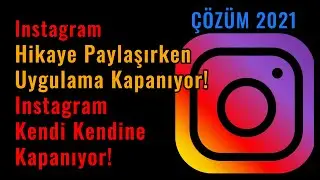 instagram Hikaye Paylaşırken Uygulama Kapanıyor - instagram Kendi Kendine Kapanıyor (ÇÖZÜM)