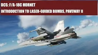 DCS: F/A-18C Hornet - Introduction to Laser-Guided Bombs