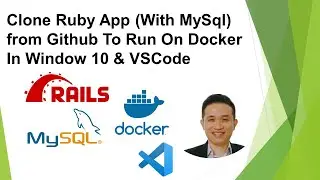 Deploy Ruby on Rails web app (with MySql) to run on Docker (Linux) in Window 10 & Visual Studio Code