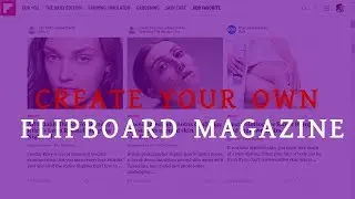 How to Create a Magazine on Flipboard 2019