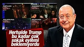 Mehmet BARLAS   Herhalde Trump bu kadar çok sokak eylemi beklemiyordu