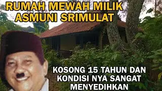 RUMAH MEWAH MILIK ARTIS LEGENDARIS ASMUNI SRIMULAT KOSONG 15 TAHUN