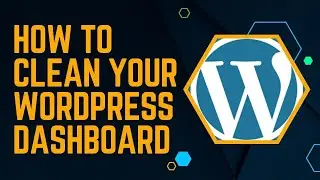 How to Clean Your WordPress Dashboard