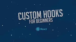 Custom React Hooks For Beginners | React JS Tutorial