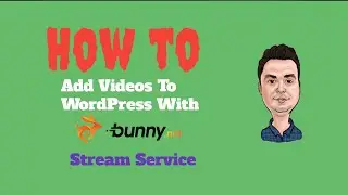 How To Add Videos To WordPress With Bunny.net Stream Service