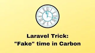 Laravel: How to "Fake" Current Time in Carbon