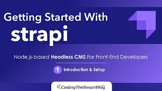 Getting Started With Strapi - Episode 1: Introduction & Setup