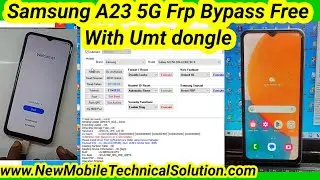 Samsung A23 5G Frp Bypass free With Umt dongle | Samsung SM-A236E Google Account Bypass Free tool |