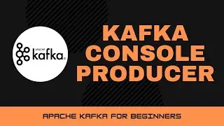 Kafka Console Producer [Apache Kafka Tutorials #6]