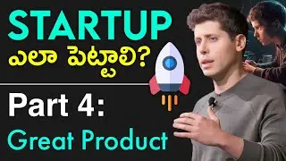 How to Start a Startup in Telugu - Great Product: Ft Sam Altman | Part 4