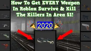 (2020) How To Get EVERY Weapon In Roblox Survive And Kill The Killers In Area 51! All Guns!