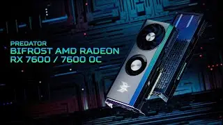 Predator BiFrost Radeon™ RX 7600 | Unprecedented Performance Lies Within