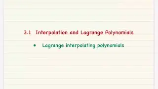 3.1 Interpolation and Lagrange Polynomials