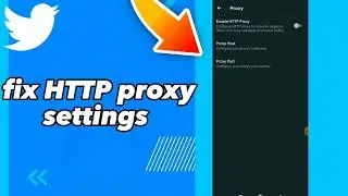 How To Fix HTTP Proxy Settings On Twitter App