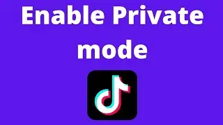 How to enable private mode on tiktok app