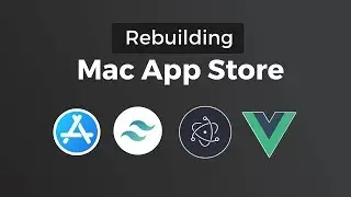 Rebuilding Mac App Store - Tailwind CSS, Electron & Vue