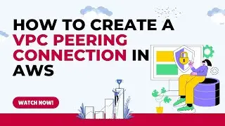 How to Create a VPC Peering Connection in AWS - Amazon AWS Virtual Private Cloud VPC Basics