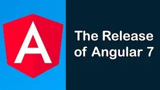 The Release of Angular 7