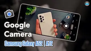 Memasang Google Camera Di Samsung Galaxy A52 & A72.