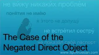 The Case of the Negated Direct Object: a Russian Grammar Mystery