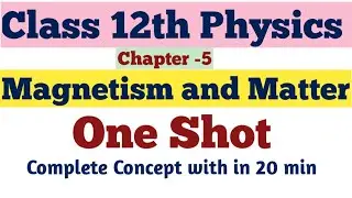 Class 12th Physics || Magnetism and Matter || One Shot ||