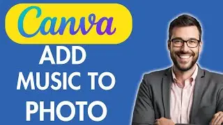 HOW TO ADD MUSIC TO PHOTO IN CANVA