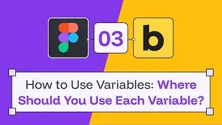 03 - Variables in Figma - Where Should You Use Each Variable?