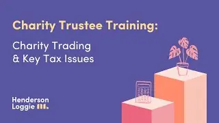 Charity Trading & Key Tax Issues | Charity Trustee Training | Webinar Recording 🔴