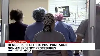 Hendrick Health reschedules some non-emergency procedures amid national IV fluid shortage