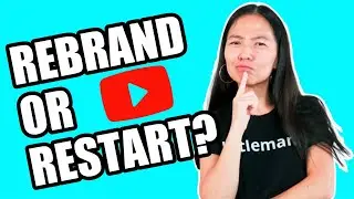 How To Rebrand Your YouTube Channel: ReBrand or ReStart?