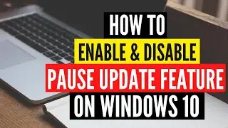 How to Enable or Disable Pause Updates Feature on Windows 10