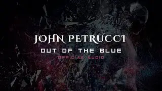 John Petrucci - Out Of The Blue (Official Audio)