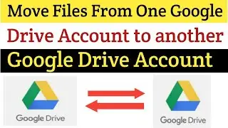 How to Move Files from one Google Drive account to another google drive