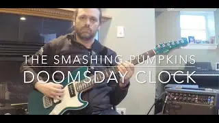 The Smashing Pumpkins - Doomsday Clock Guitar Cover