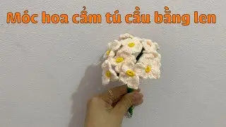 Hướng Dẫn Móc Hoa Cẩm Tú Cầu Bằng Len | Hoa Handmade