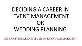 Deciding on a Career in Event Management or Wedding Planning