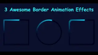 3 Awesome CSS Border Animation Effects | Rotating Border Animation Effects (Border Rotation Effects)